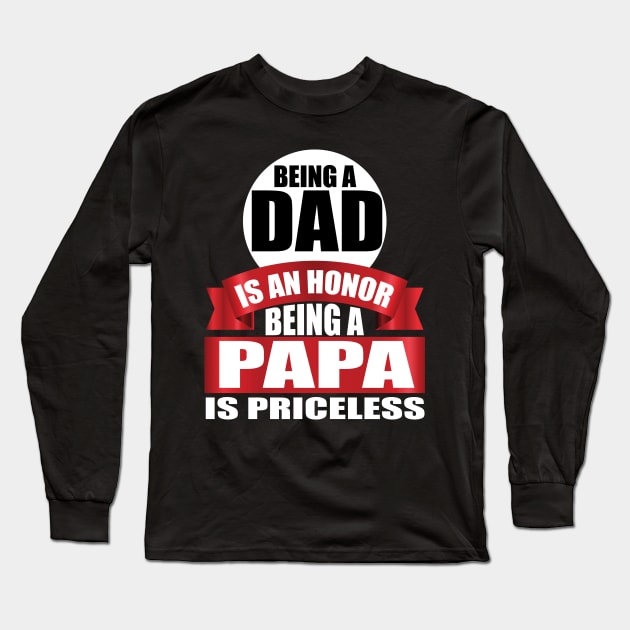 Being A Dad Is An Honor Being A papa Is Priceless tee design birthday gift graphic Long Sleeve T-Shirt by TeeSeller07